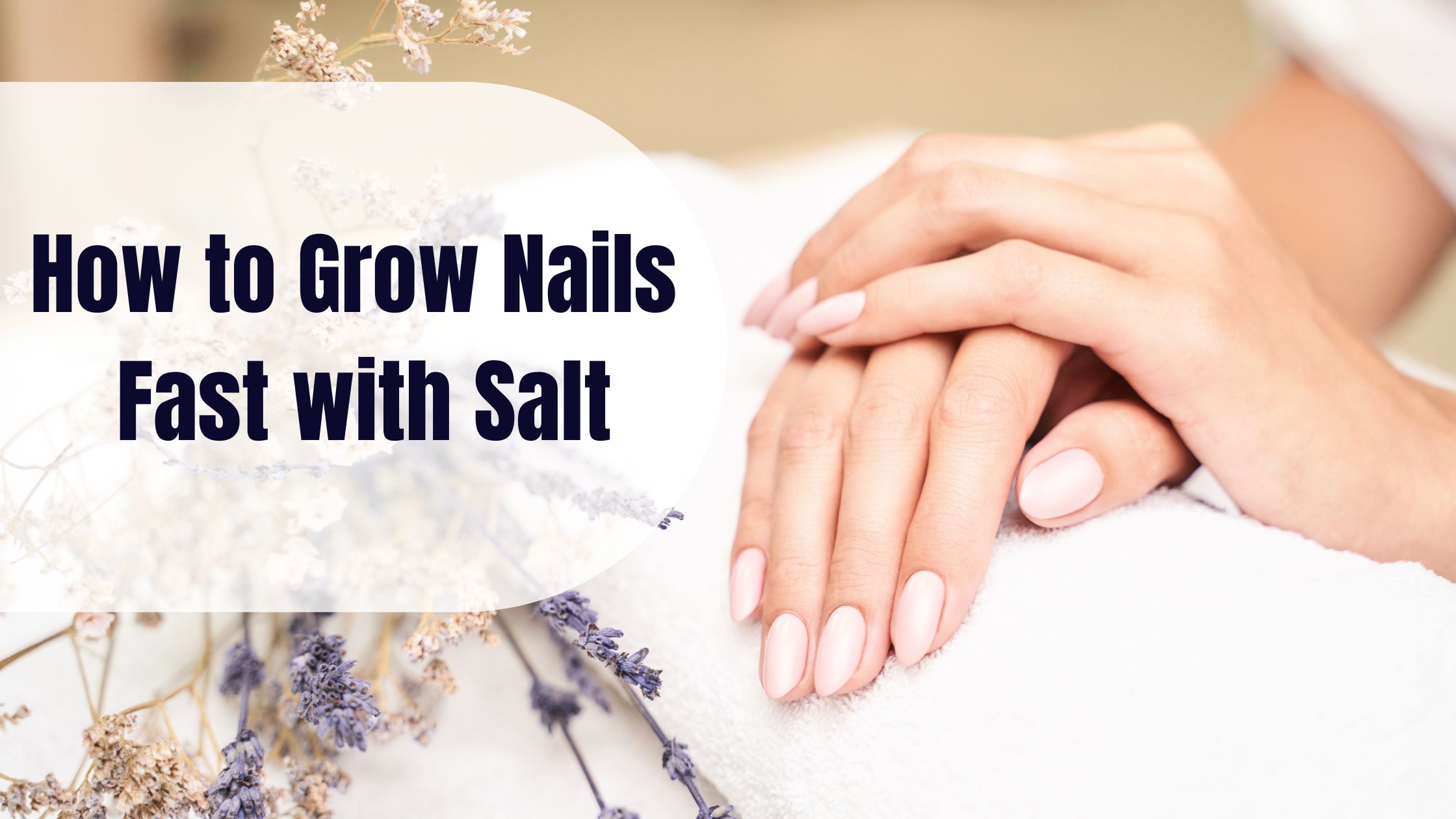 how to grow nails fast with salt